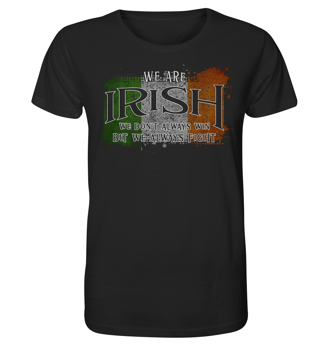 We Are Irish "We Always Fight" - Organic Shirt