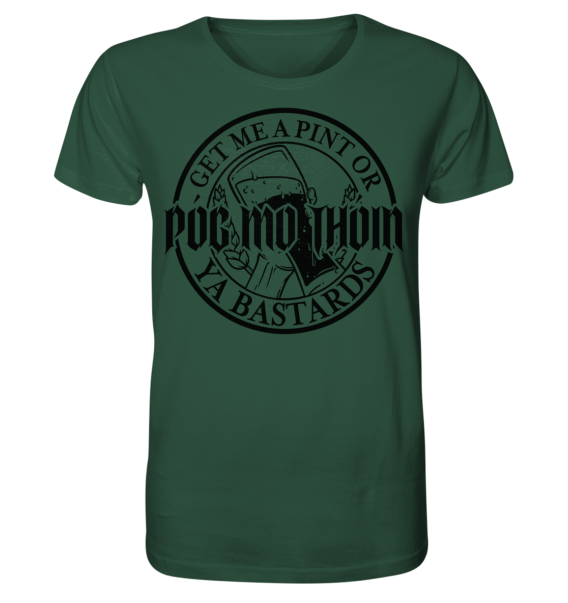 Póg Mo Thóin Streetwear "Get Me A Pint Ya Bastards" - Organic Shirt