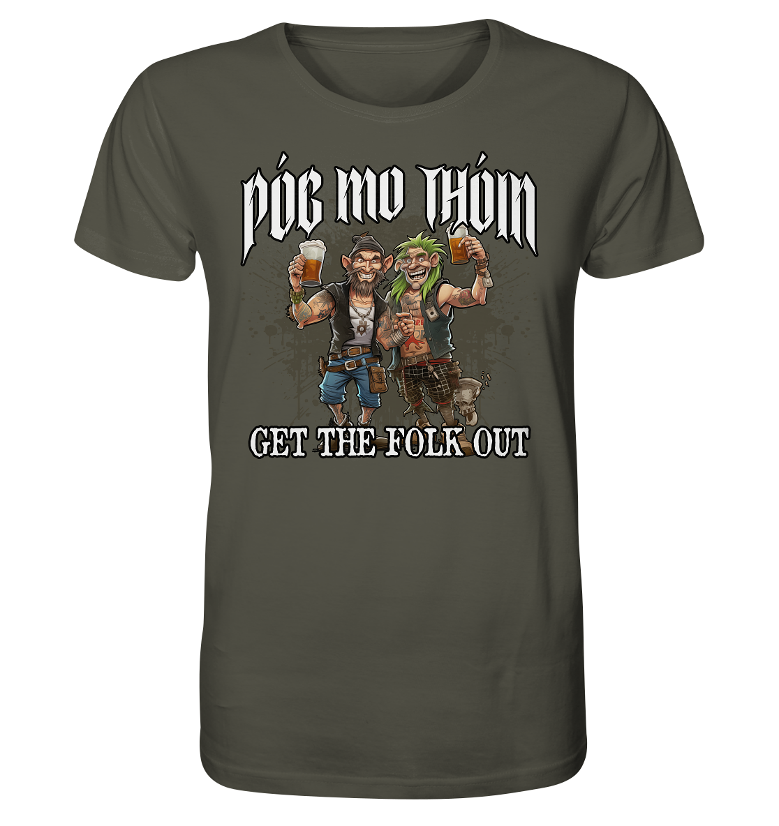 Póg Mo Thóin Streetwear "Get The Folk Out I" - Organic Shirt