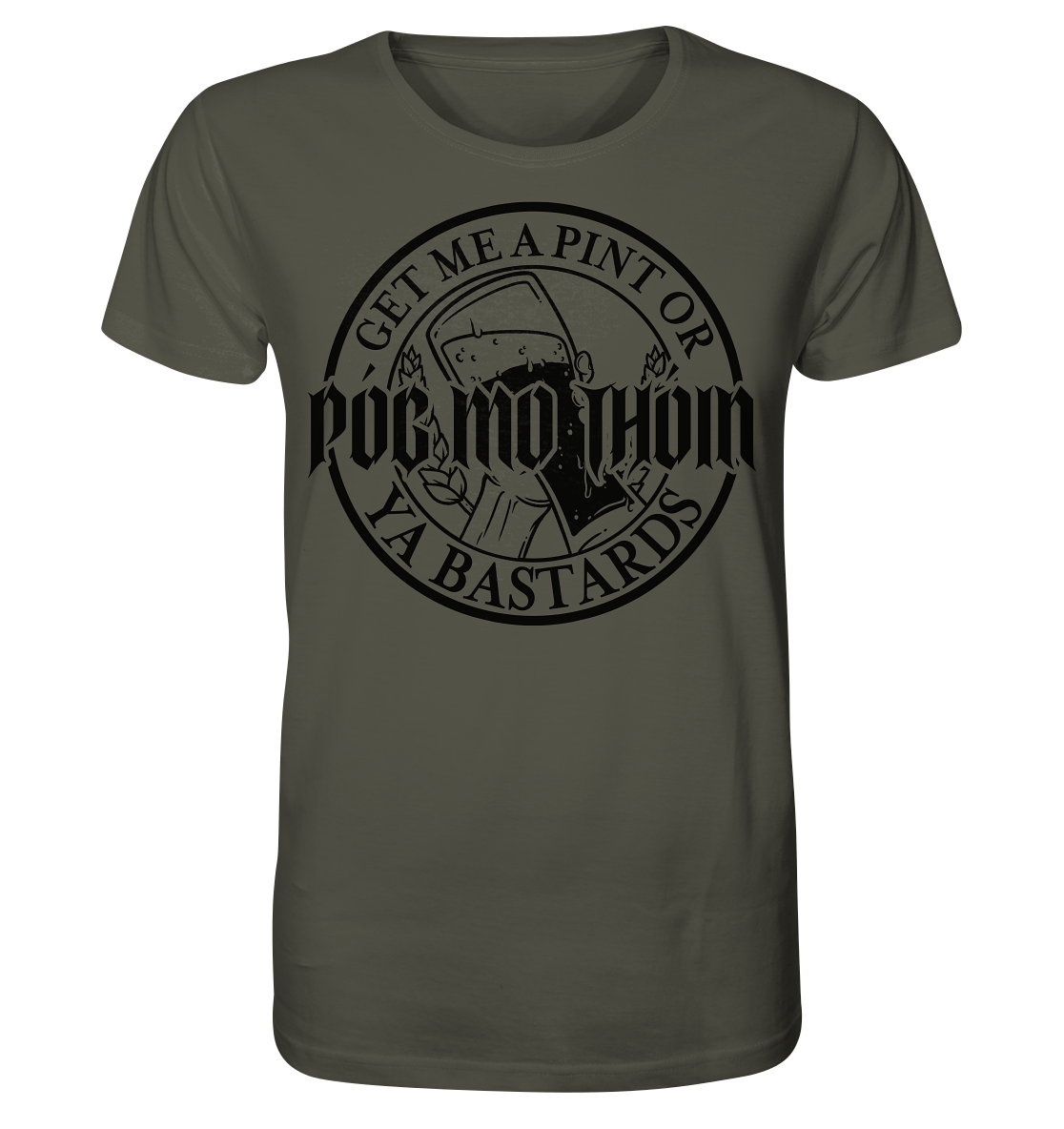 Póg Mo Thóin Streetwear "Get Me A Pint Ya Bastards" - Organic Shirt