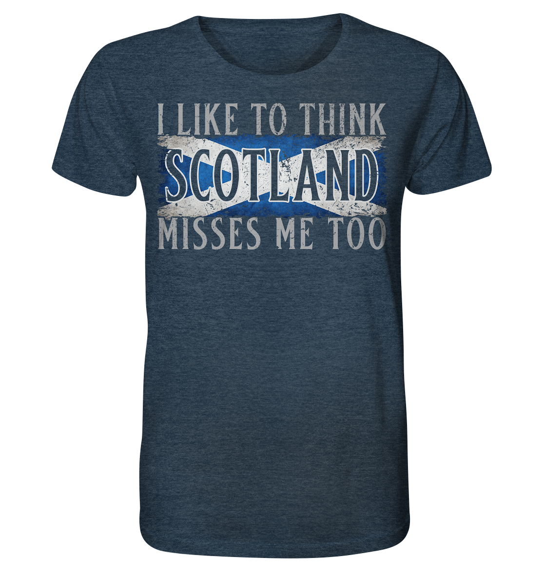 I Like To Think "Scotland" Misses Me Too - Organic Shirt (meliert)