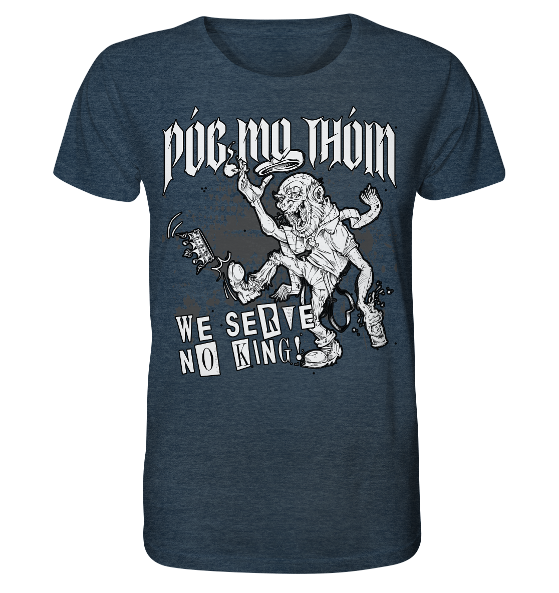 Póg Mo Thóin Streetwear "We Serve No King" - Organic Shirt (meliert)