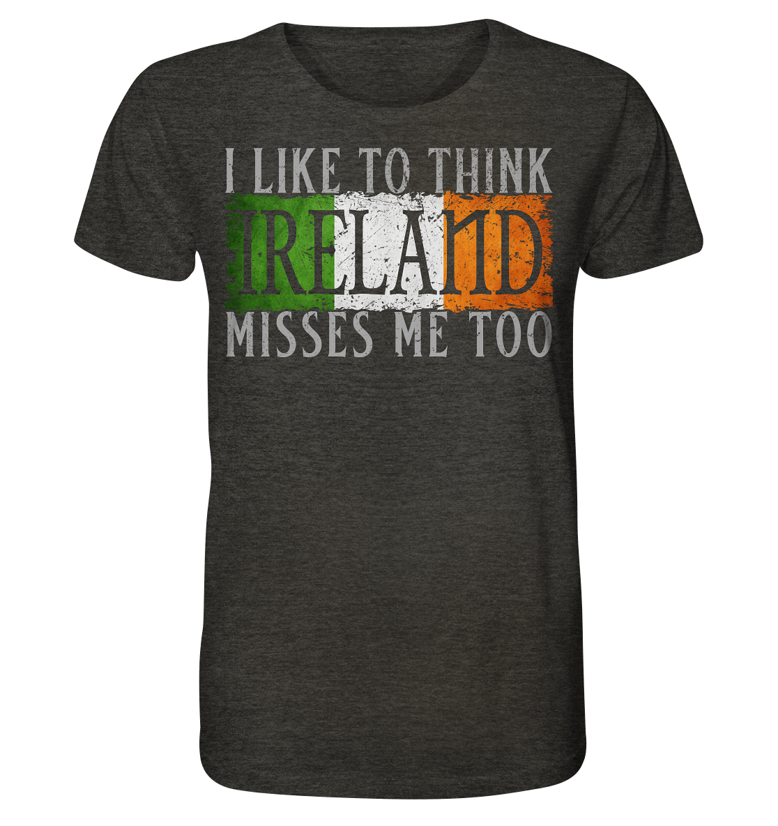 I Like To Think "Ireland" Misses Me Too - Organic Shirt (meliert)