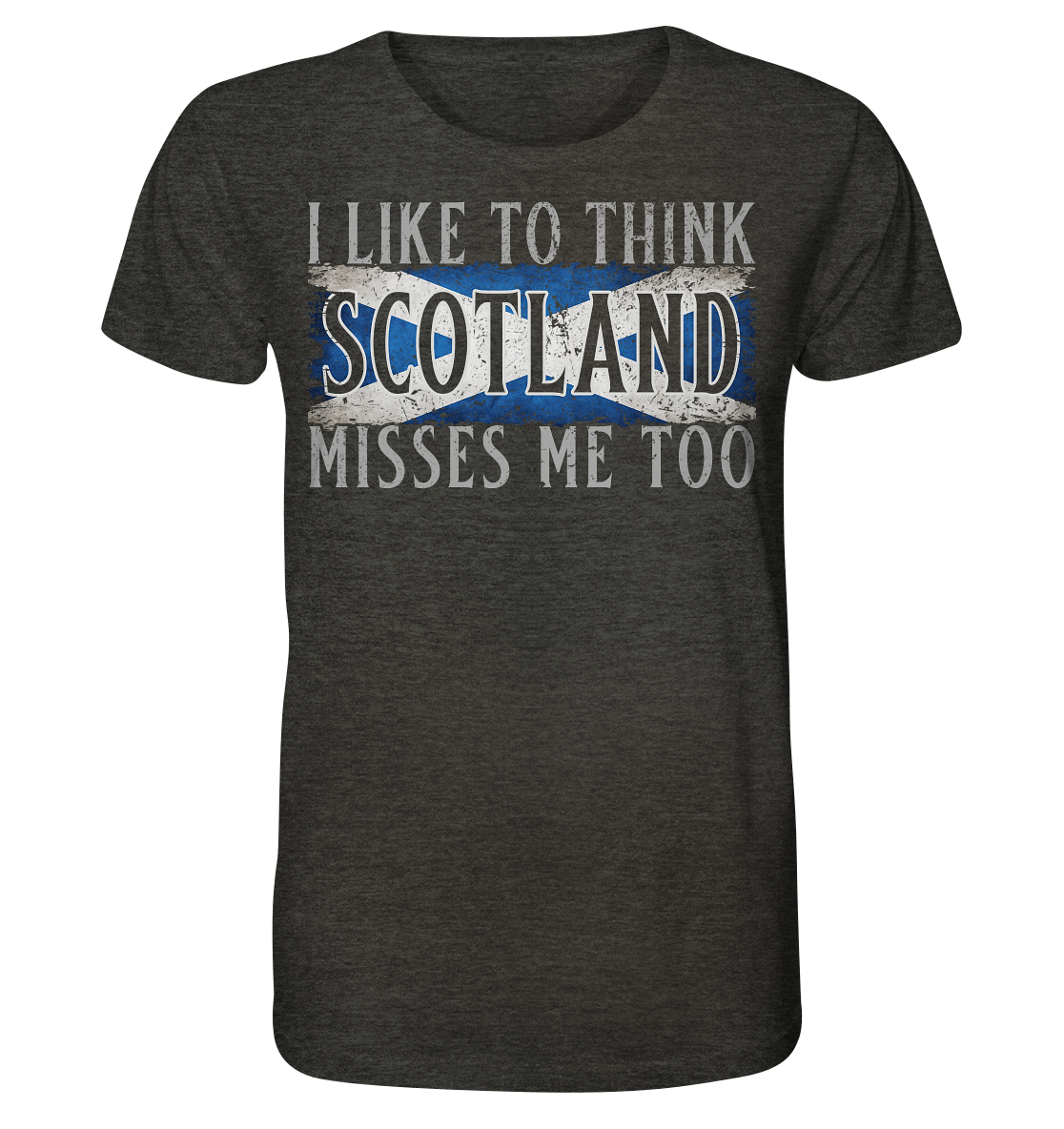 I Like To Think "Scotland" Misses Me Too - Organic Shirt (meliert)