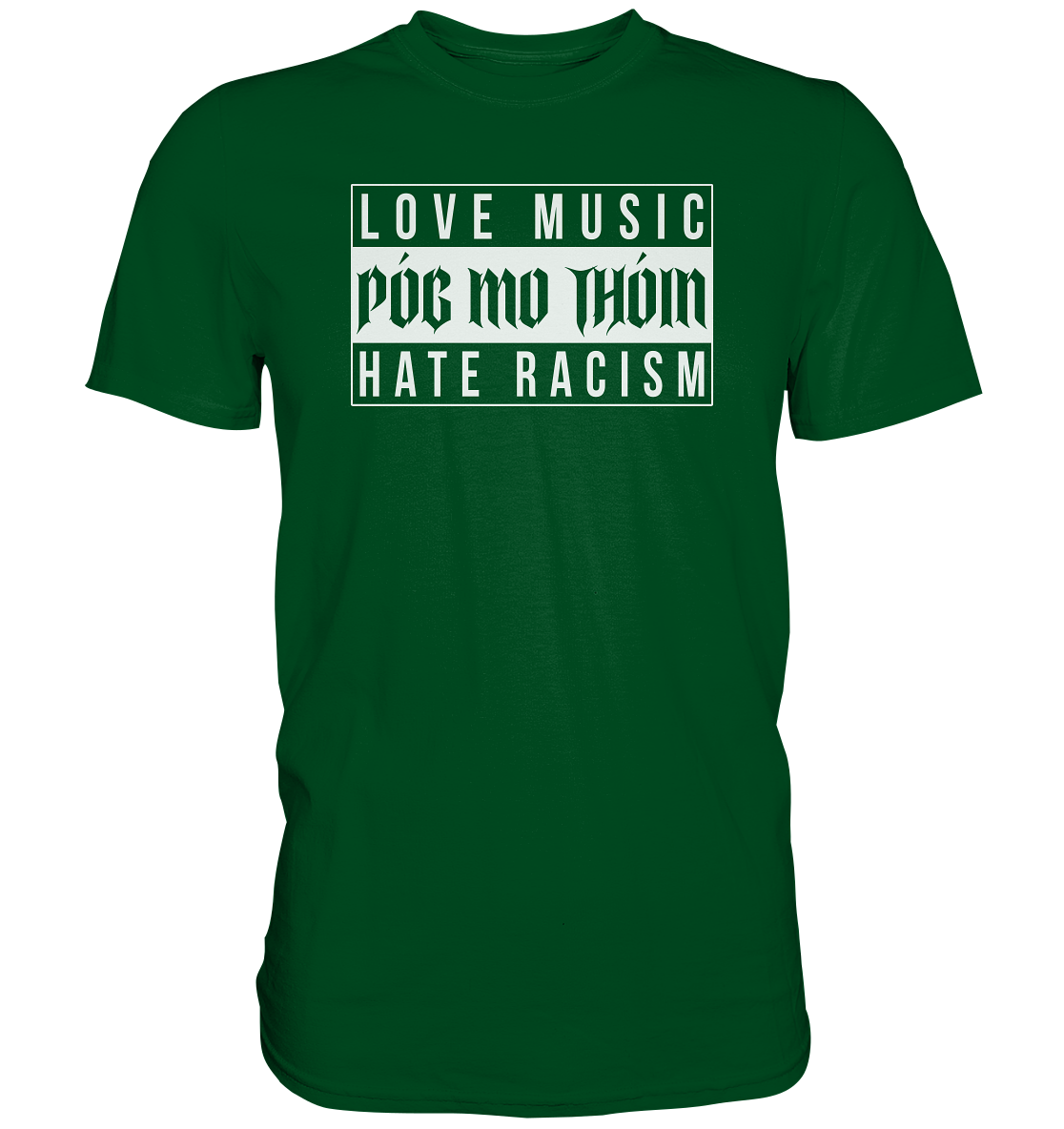 Póg Mo Thóin Streetwear "Love Music Hate Racism" - Premium Shirt