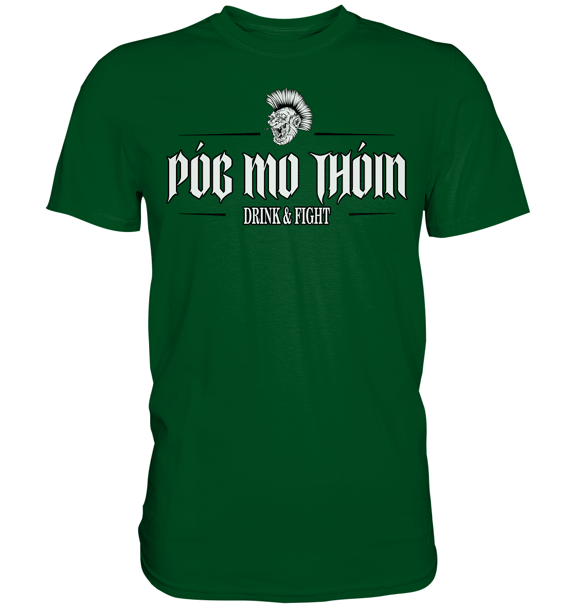 Póg Mo Thóin Streetwear "Drink & Fight" - Premium Shirt
