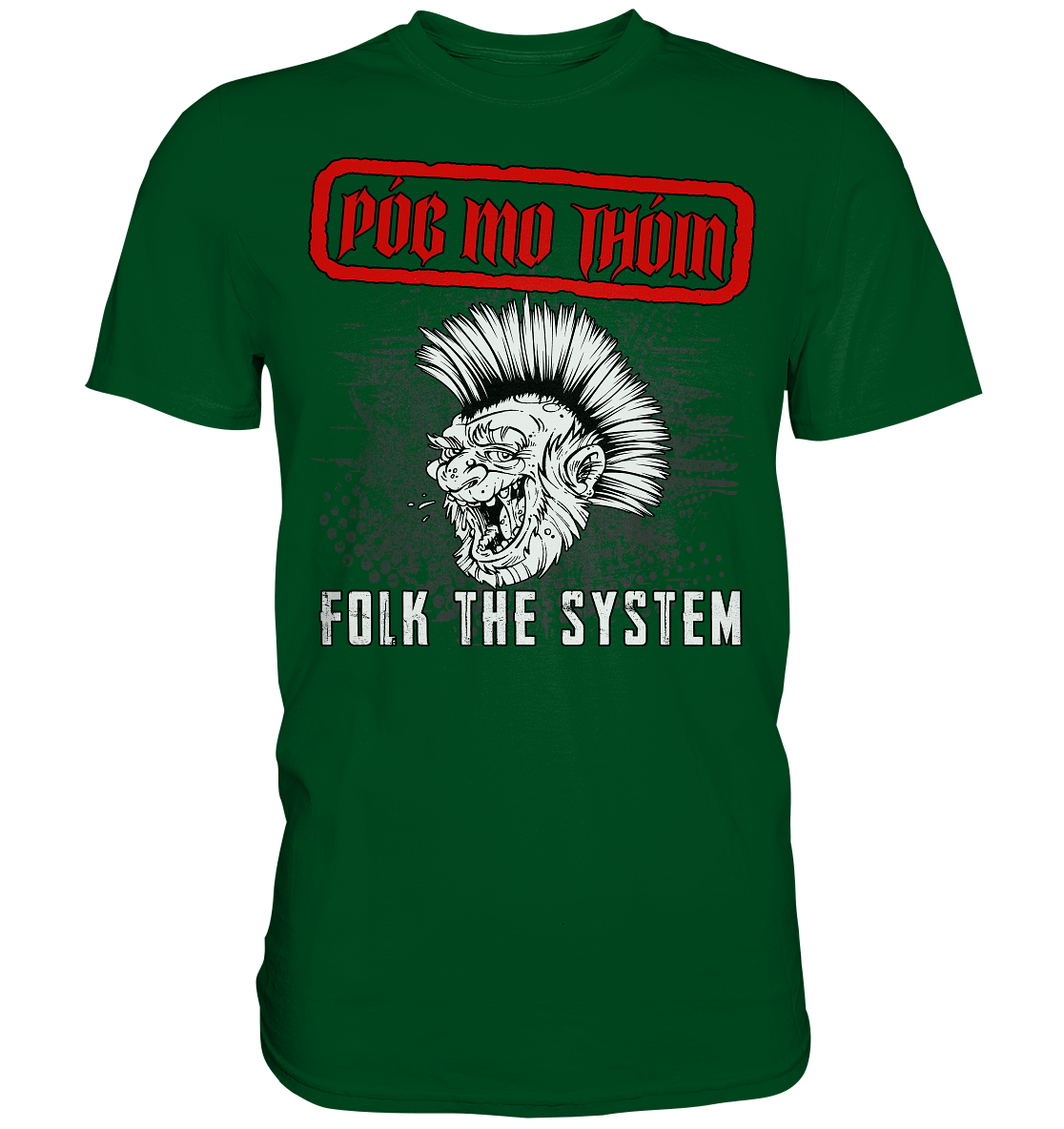 Póg Mo Thóin Streetwear "Folk The System" - Premium Shirt