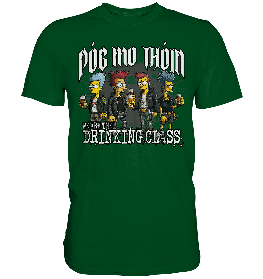 Póg Mo Thóin Streetwear "We Are The Drinking Class I" - Premium Shirt