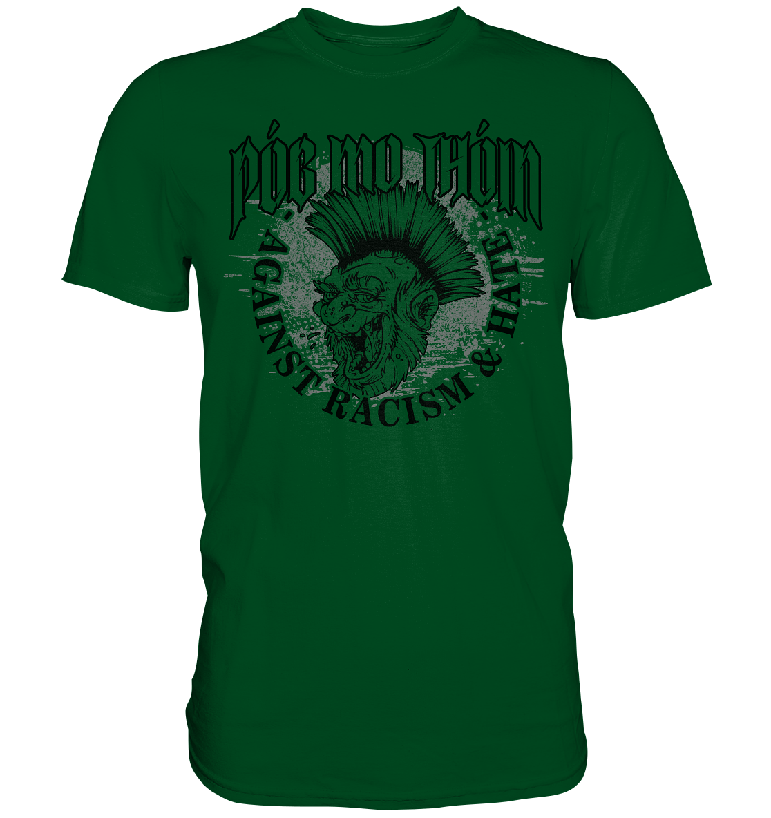Póg Mo Thóin Streetwear "Against Racism & Hate" - Premium Shirt