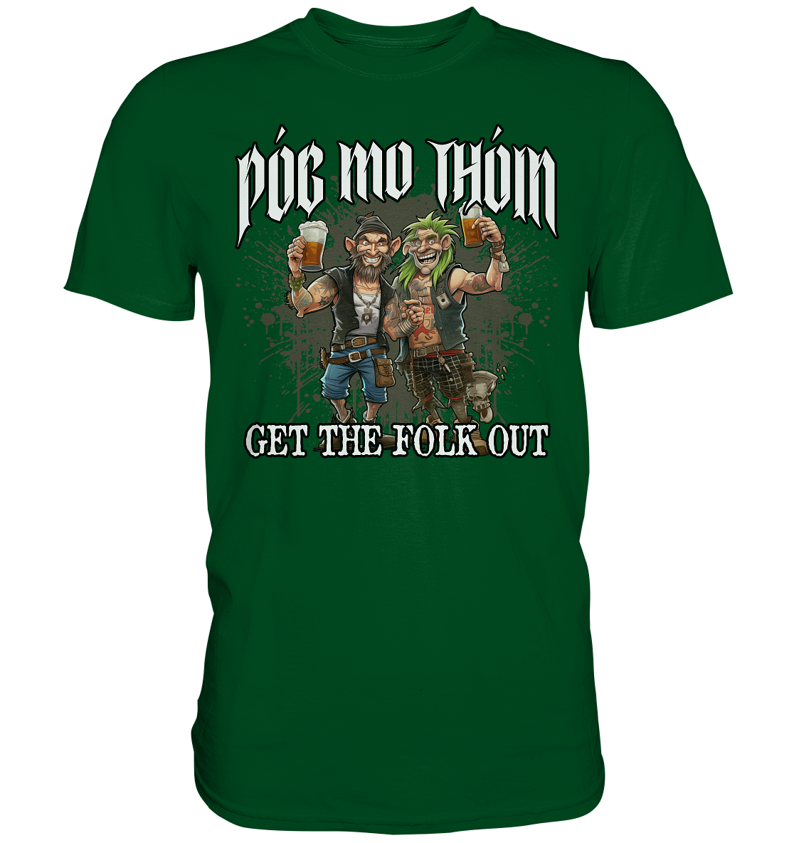 Póg Mo Thóin Streetwear "Get The Folk Out I" - Premium Shirt