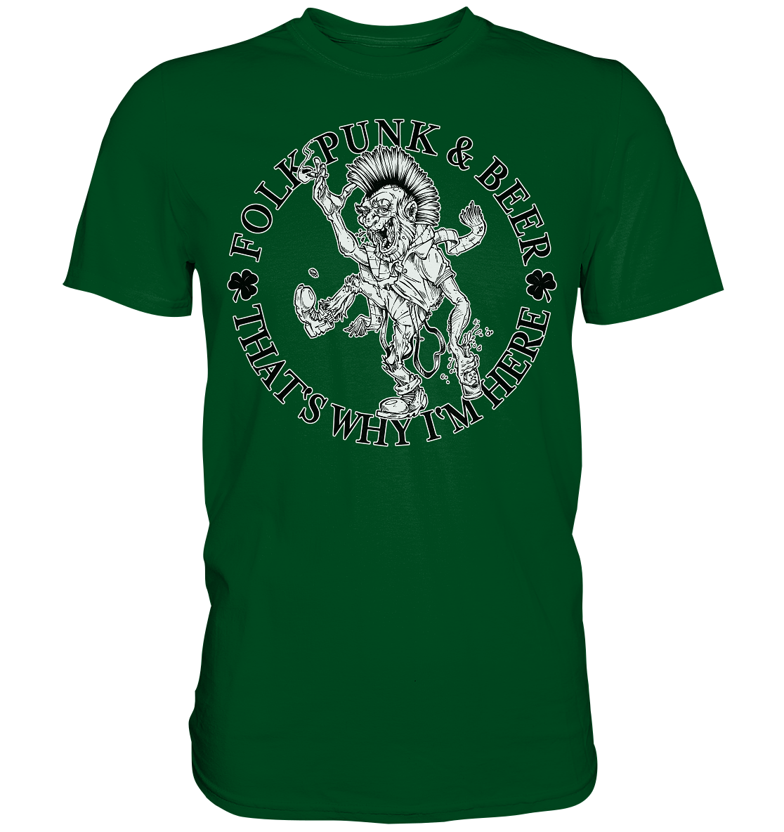 Folk Punk & Beer "That's Why I'm Here" - Premium Shirt