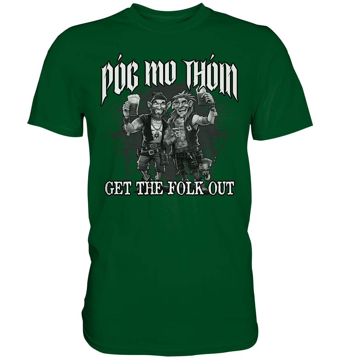 Póg Mo Thóin Streetwear "Get The Folk Out II" - Premium Shirt
