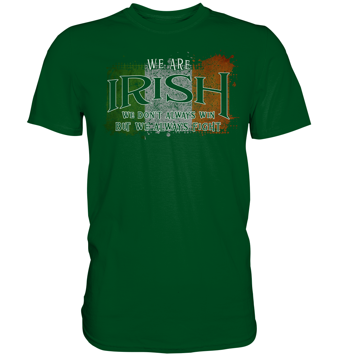 We Are Irish "We Always Fight" - Premium Shirt