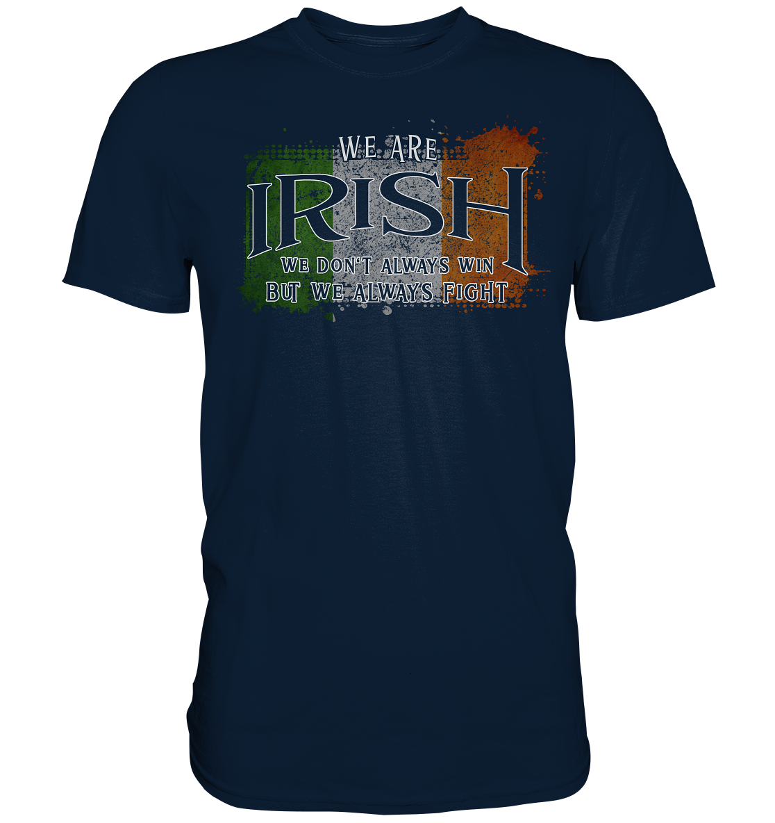 We Are Irish "We Always Fight" - Premium Shirt