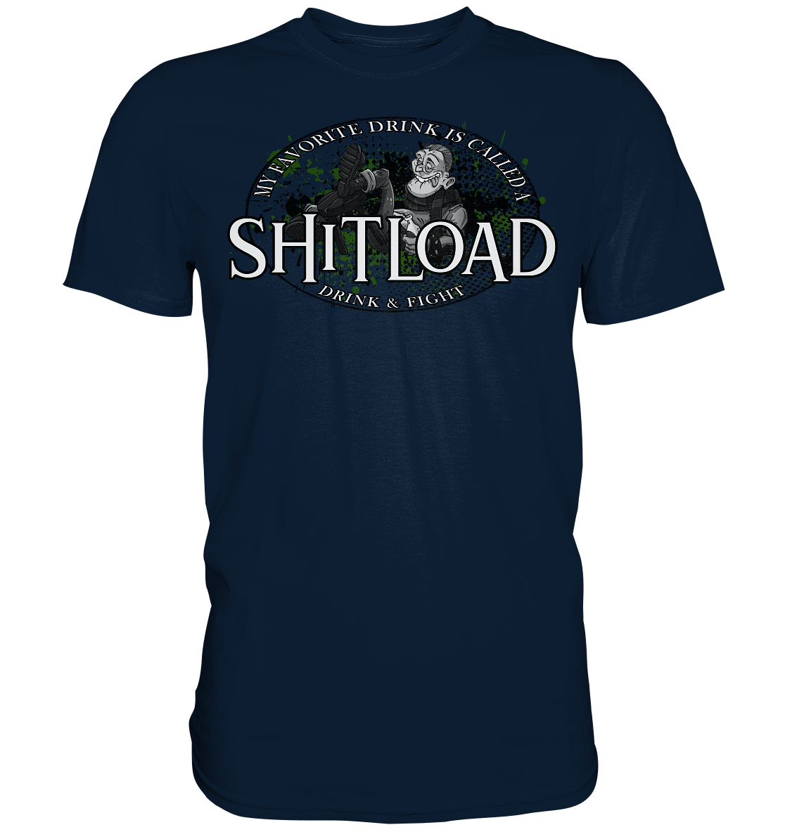 My Favorite Drink Is Called A "Shitload" - Premium Shirt