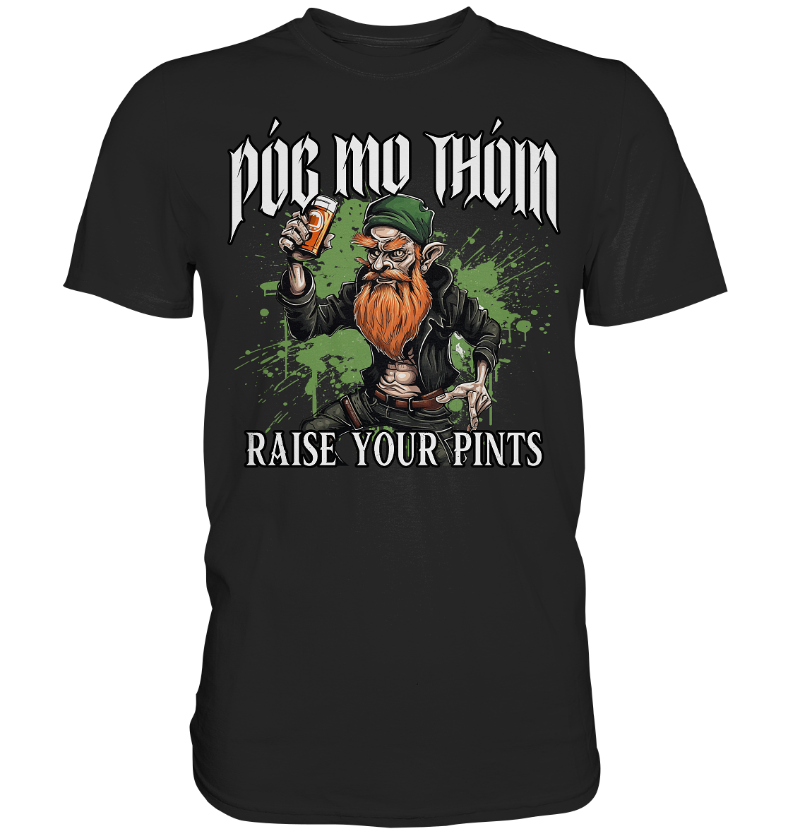 Póg Mo Thóin Streetwear "Raise Your Pints" - Premium Shirt