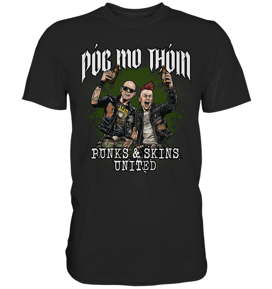 Póg Mo Thóin Streetwear "Punks & Skins United" - Premium Shirt