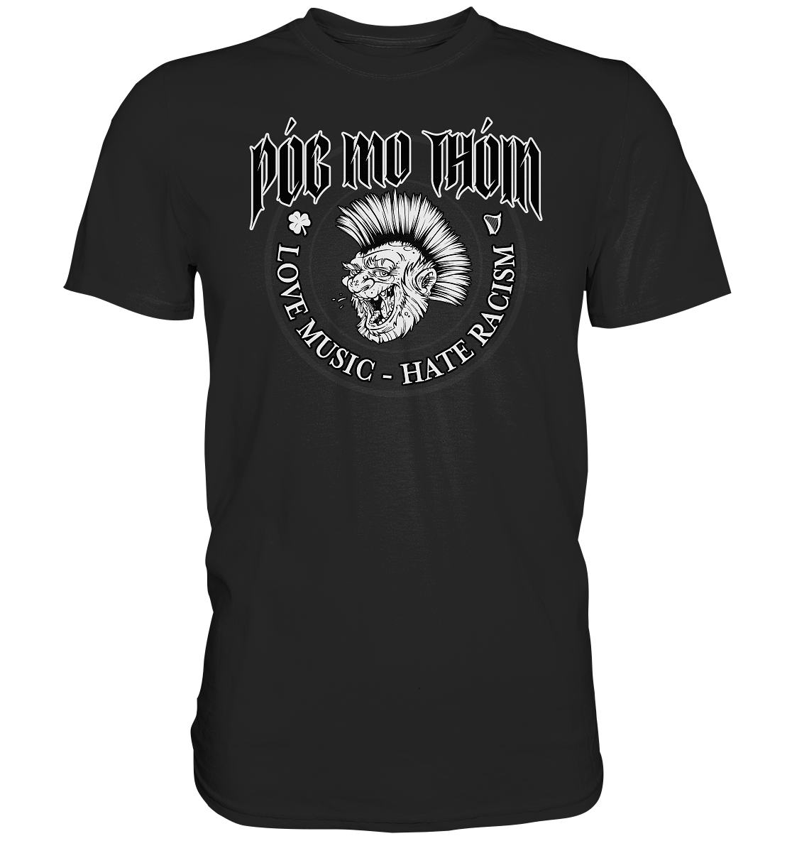 Póg Mo Thóin Streetwear "Love Music - Hate Racism" - Premium Shirt