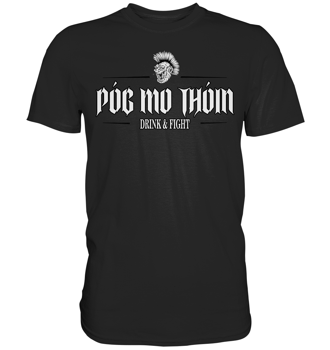 Póg Mo Thóin Streetwear "Drink & Fight" - Premium Shirt