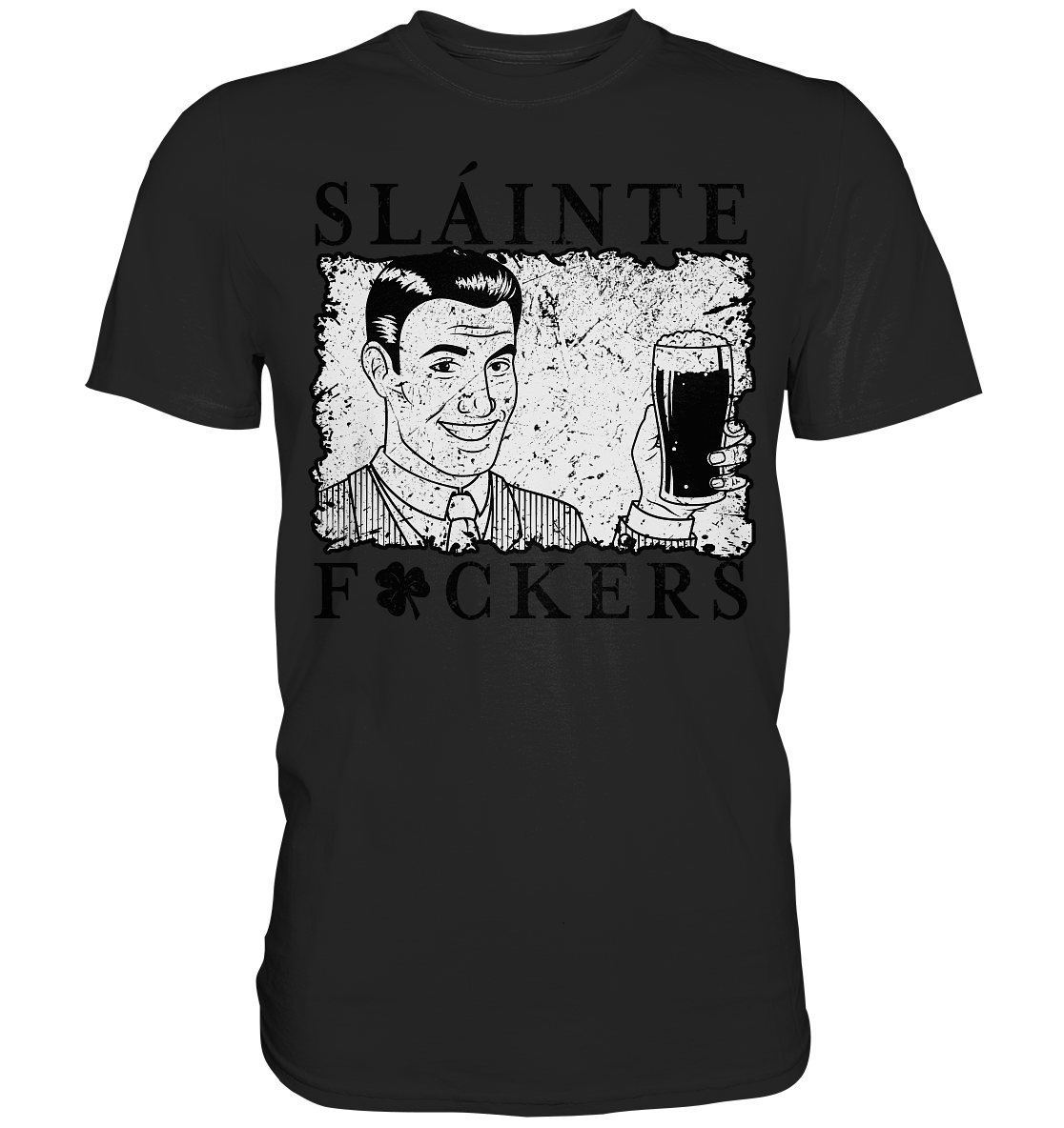 Sláinte "F*ckers" *Shamrock* - Premium Shirt