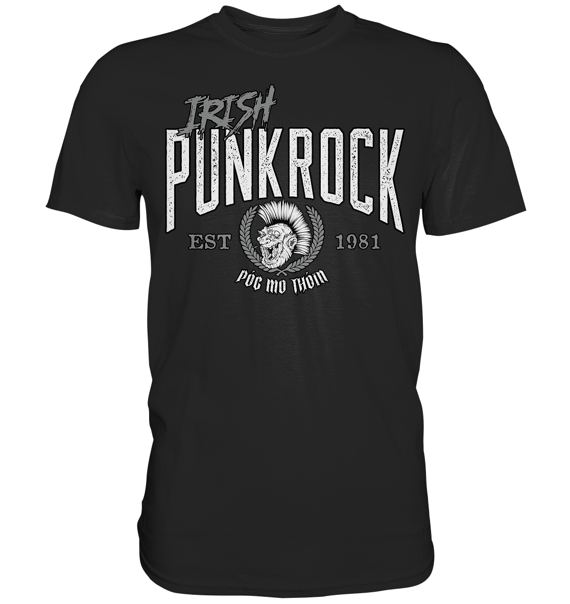 Póg Mo Thóin Streetwear "Irish Punkrock" - Premium Shirt
