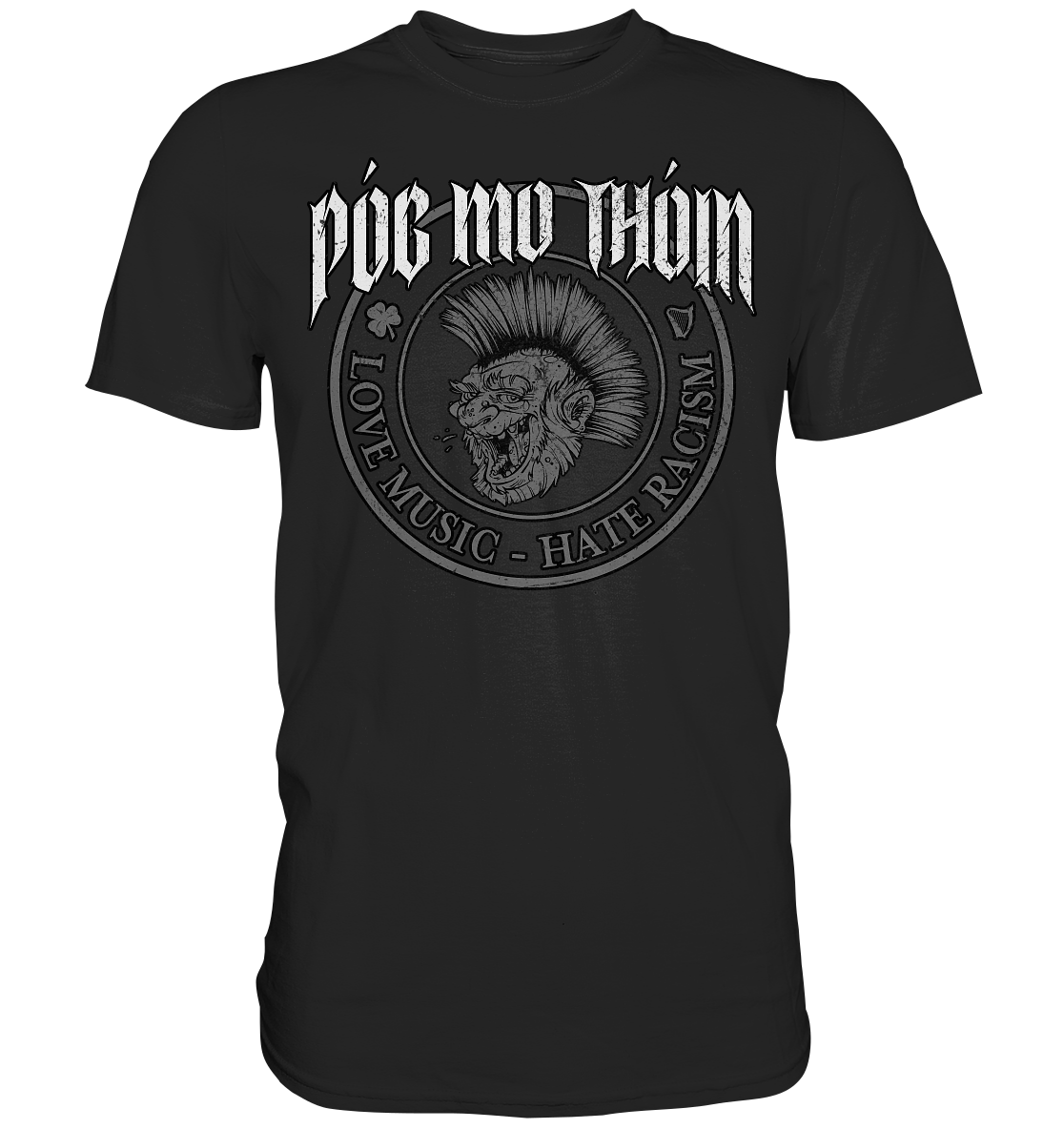 Póg Mo Thóin Streetwear "Love Music - Hate Racism" - Premium Shirt