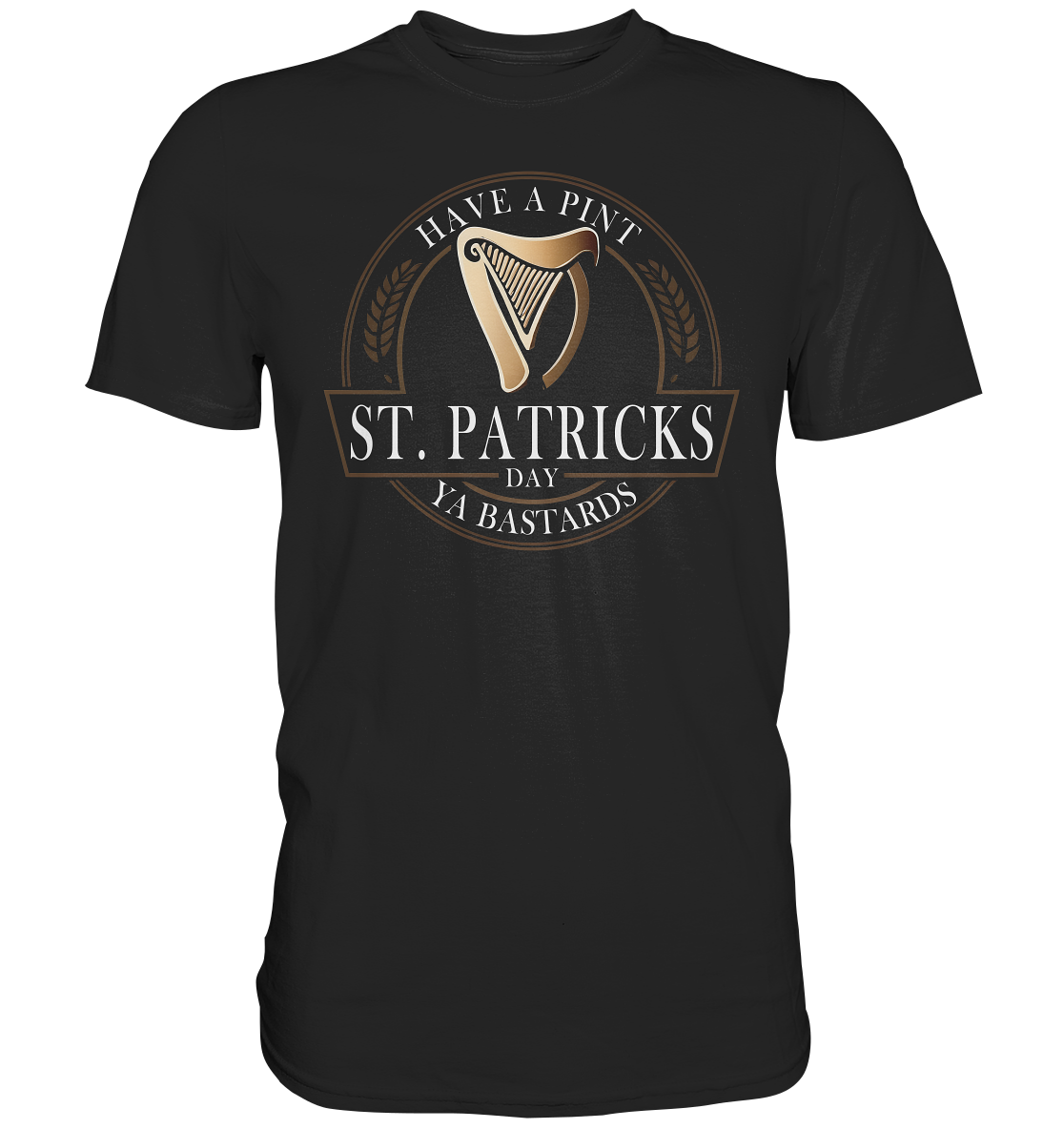 St. Patricks Day "Have A Pint Ya Bastards I" - Premium Shirt