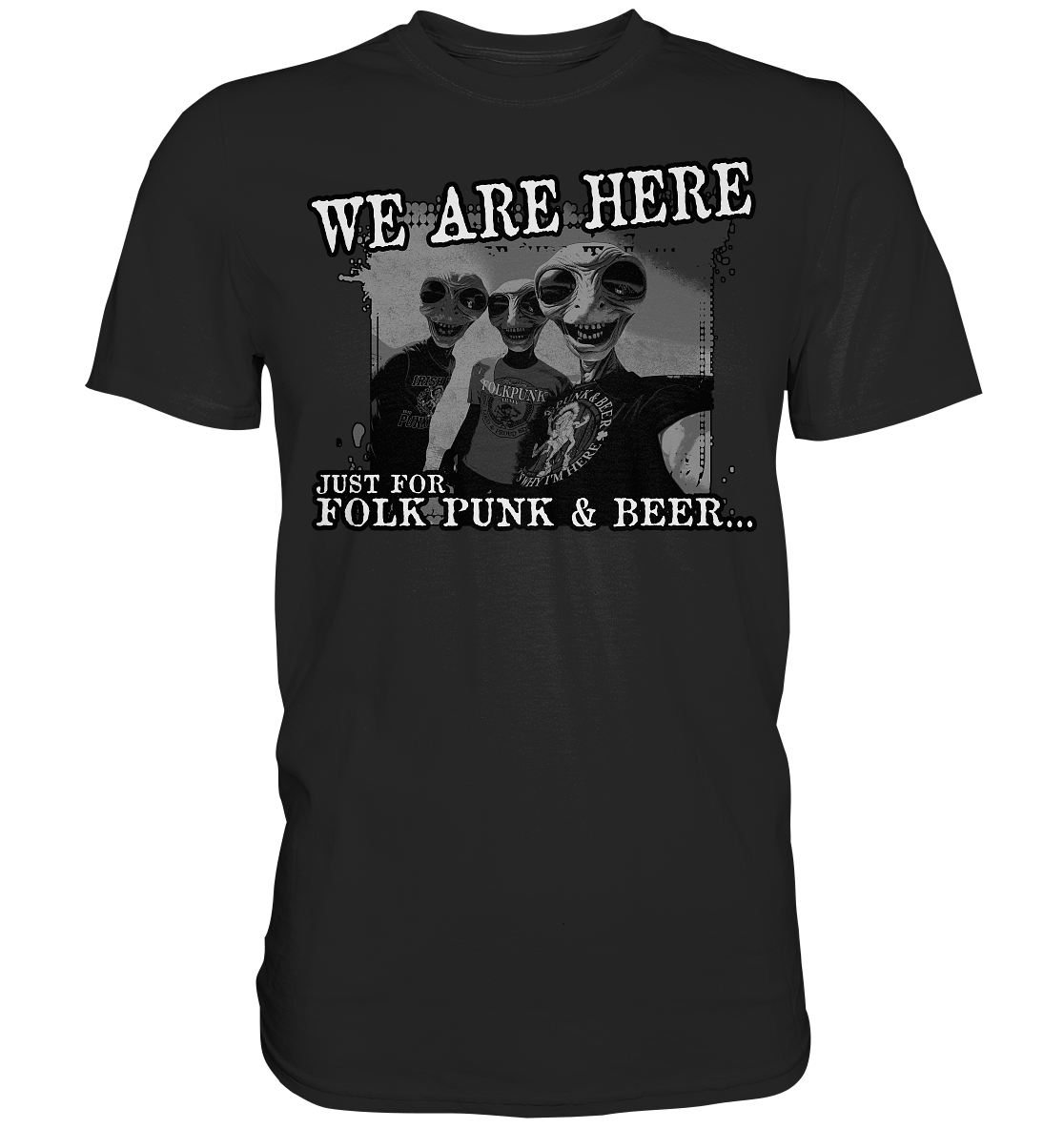We Are Here "Just For Folk Punk & Beer" - Premium Shirt