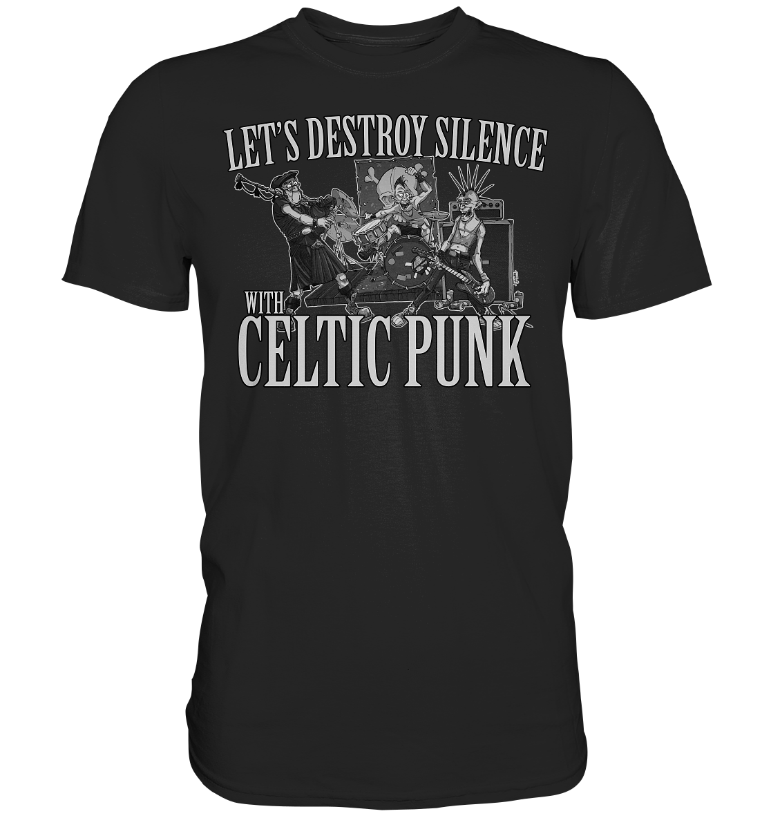 Let's Destroy Silence With "Celtic Punk" - Premium Shirt