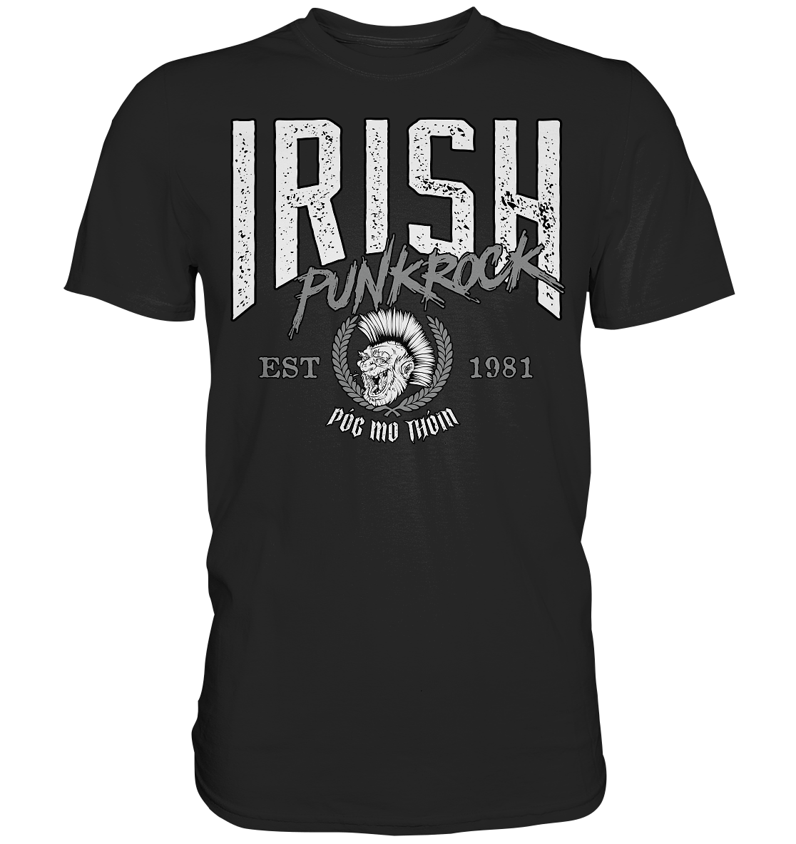 Póg Mo Thóin Streetwear "Irish Punkrock" - Premium Shirt