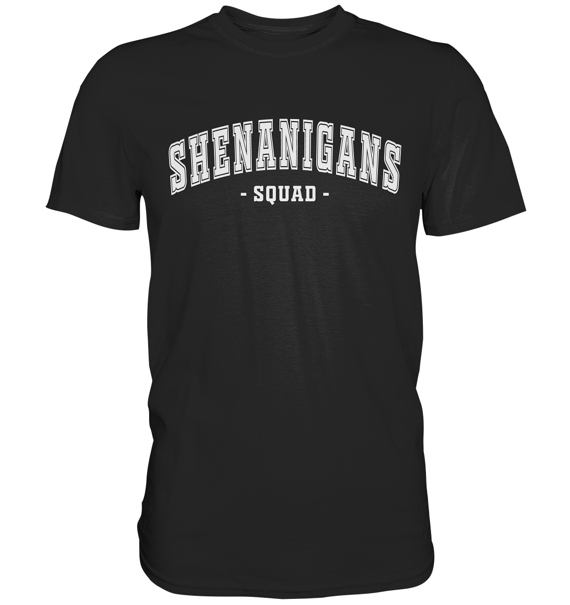 Shenanigans "Squad" - Premium Shirt