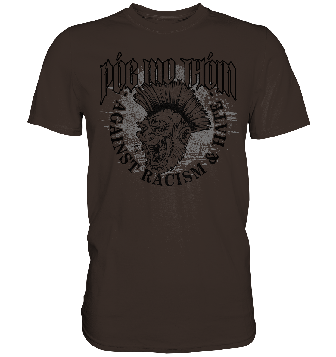 Póg Mo Thóin Streetwear "Against Racism & Hate" - Premium Shirt