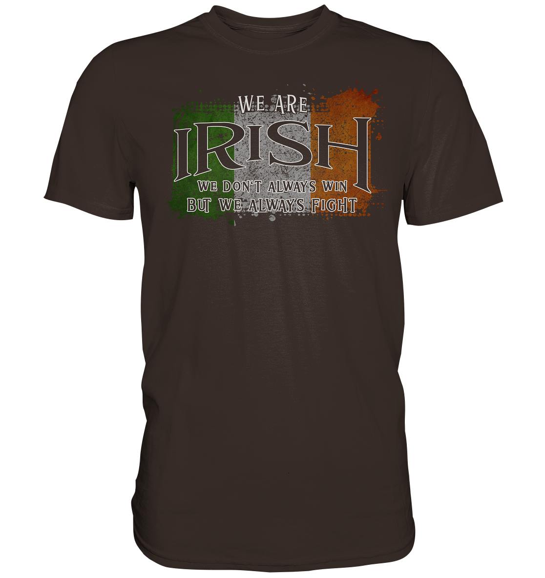 We Are Irish "We Always Fight" - Premium Shirt