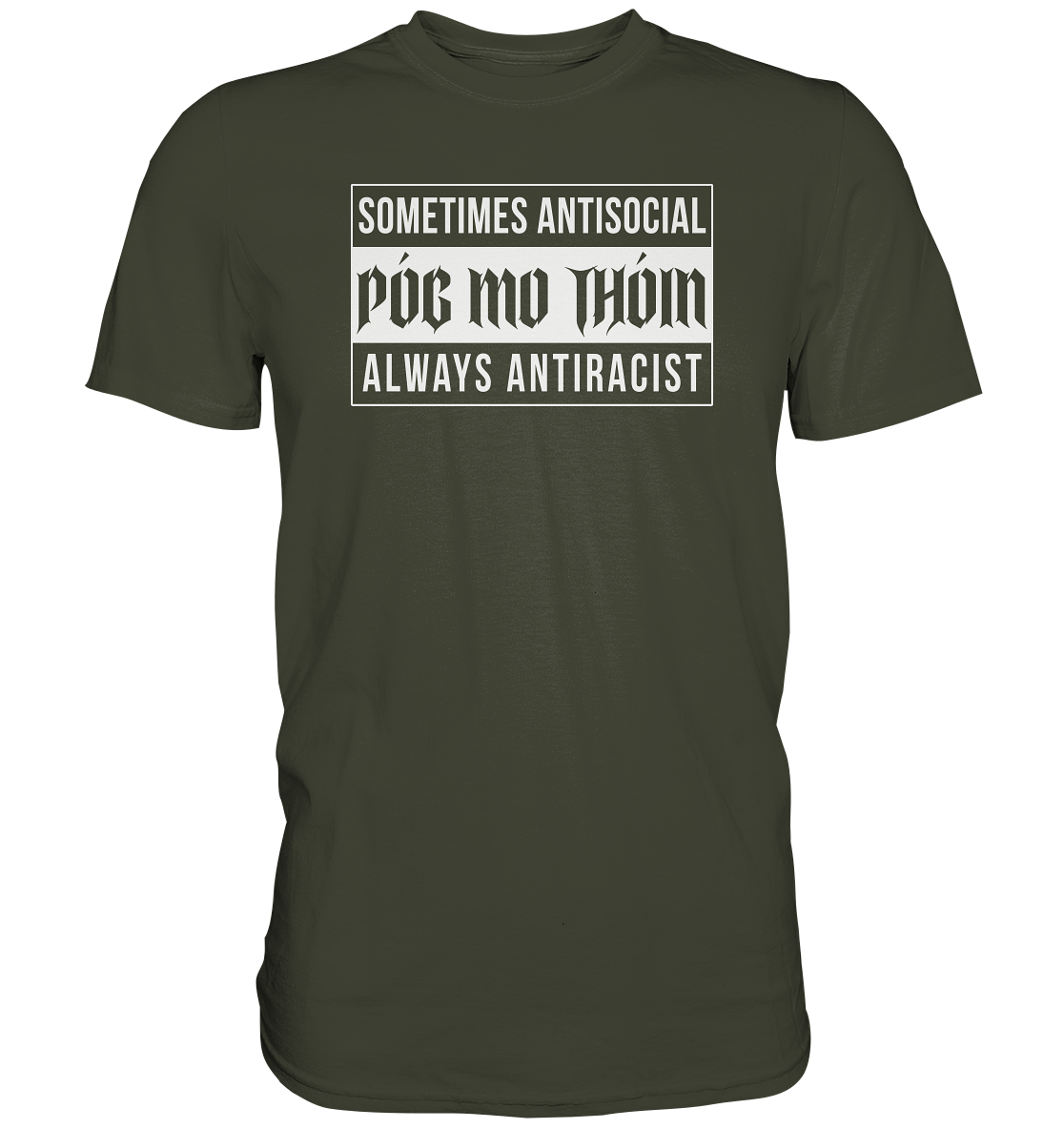Póg Mo Thóin Streetwear "Sometimes Antisocial Always Anti Racist" - Premium Shirt