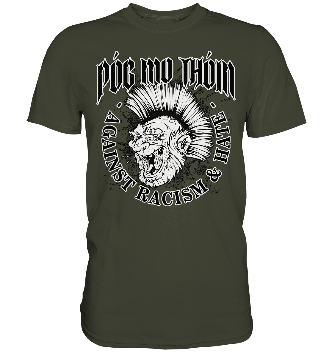 Póg Mo Thóin Streetwear "Against Racism & Hate" - Premium Shirt