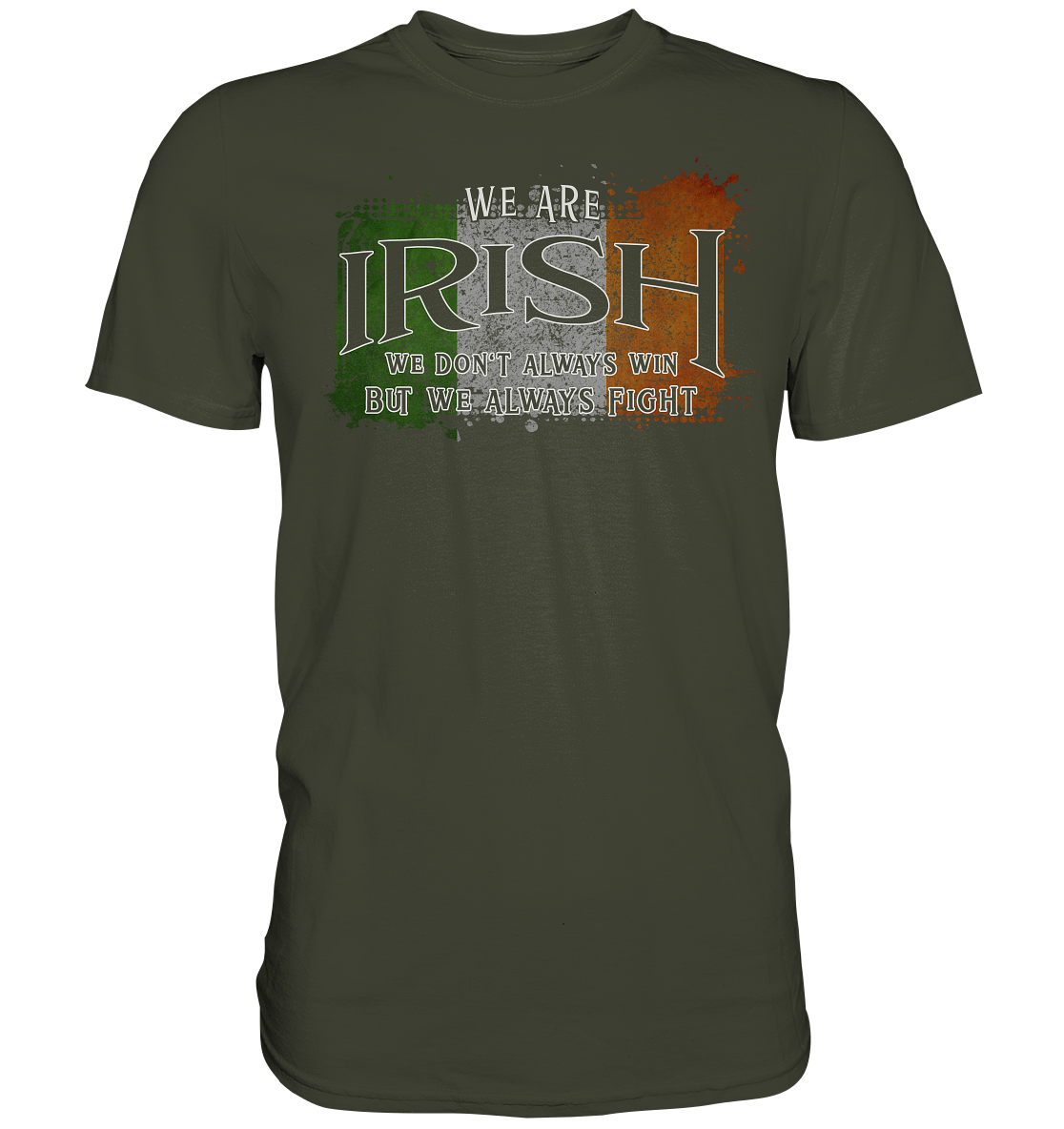 We Are Irish "We Always Fight" - Premium Shirt