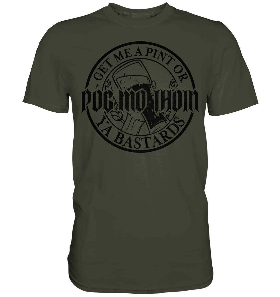Póg Mo Thóin Streetwear "Get Me A Pint Ya Bastards" - Premium Shirt