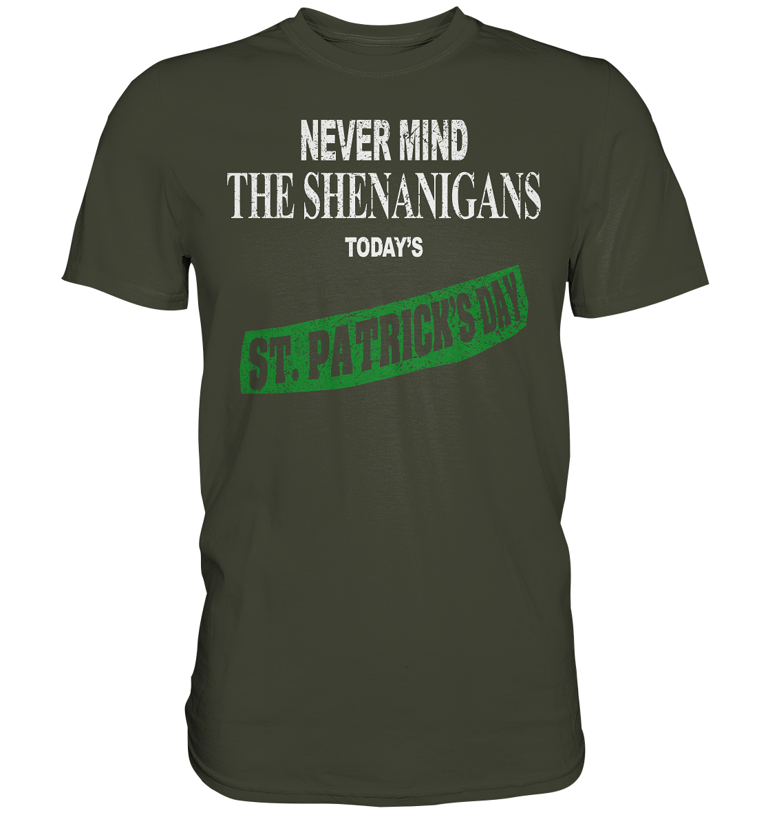 Never Mind The Shenanigans "Today's St. Patrick's Day I" - Premium Shirt