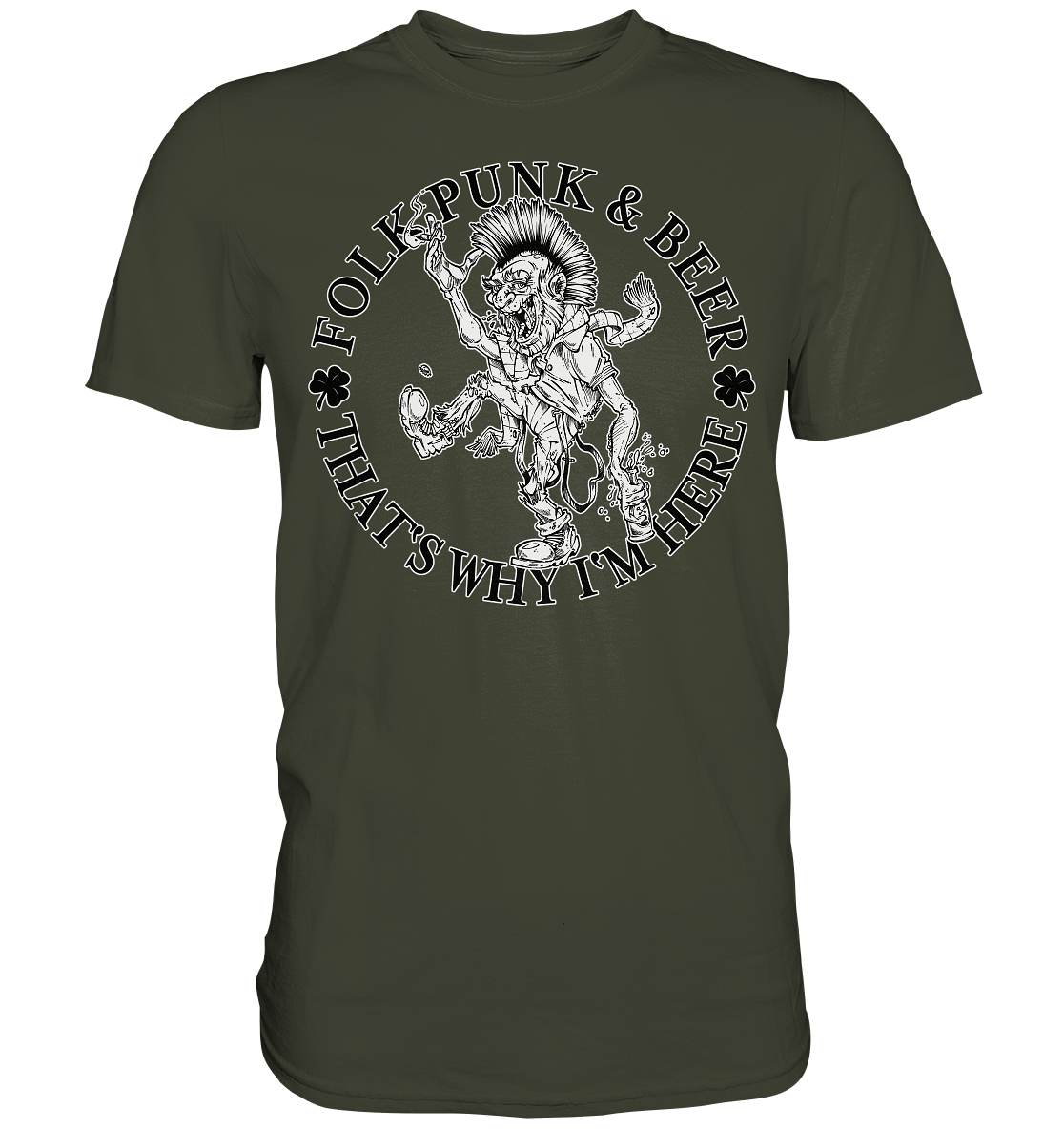 Folk Punk & Beer "That's Why I'm Here" - Premium Shirt