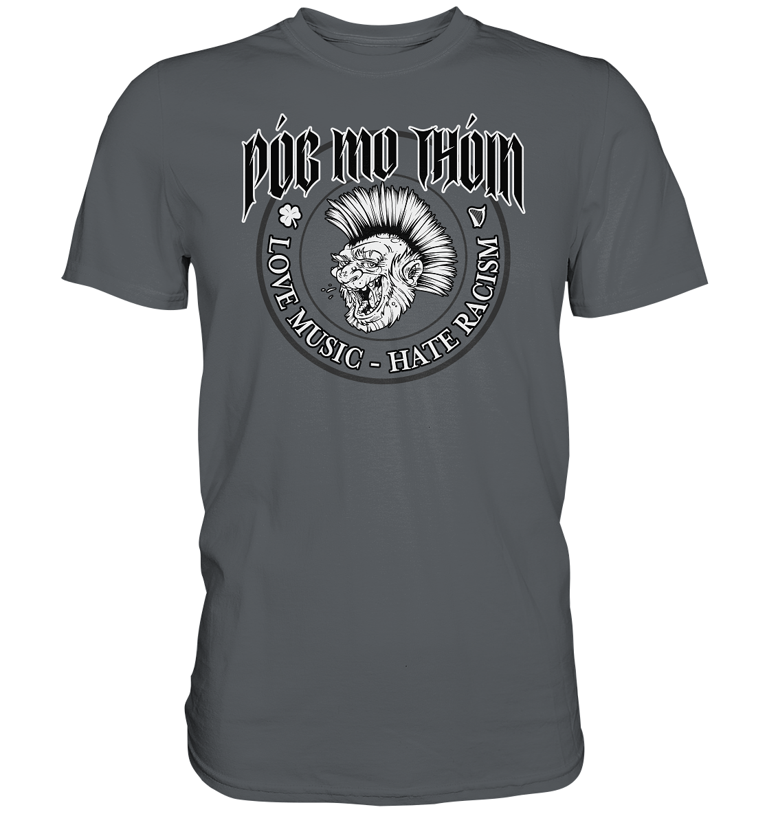 Póg Mo Thóin Streetwear "Love Music - Hate Racism" - Premium Shirt