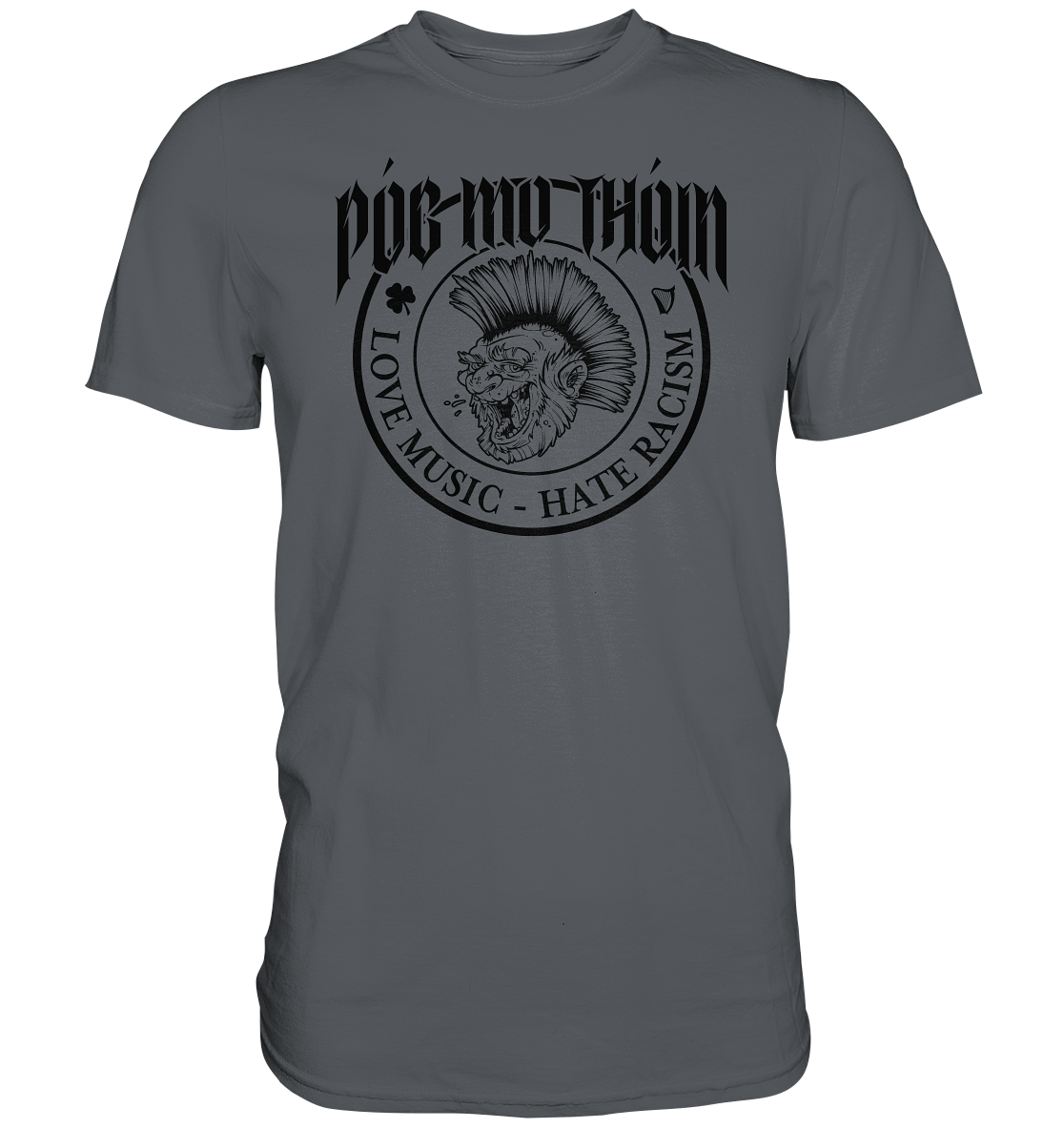 Póg Mo Thóin Streetwear "Love Music - Hate Racism" - Premium Shirt