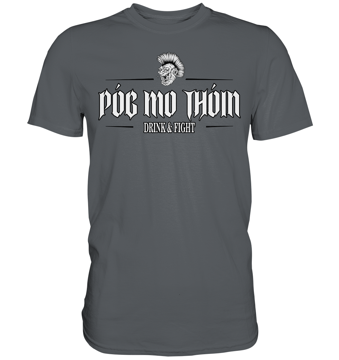 Póg Mo Thóin Streetwear "Drink & Fight" - Premium Shirt