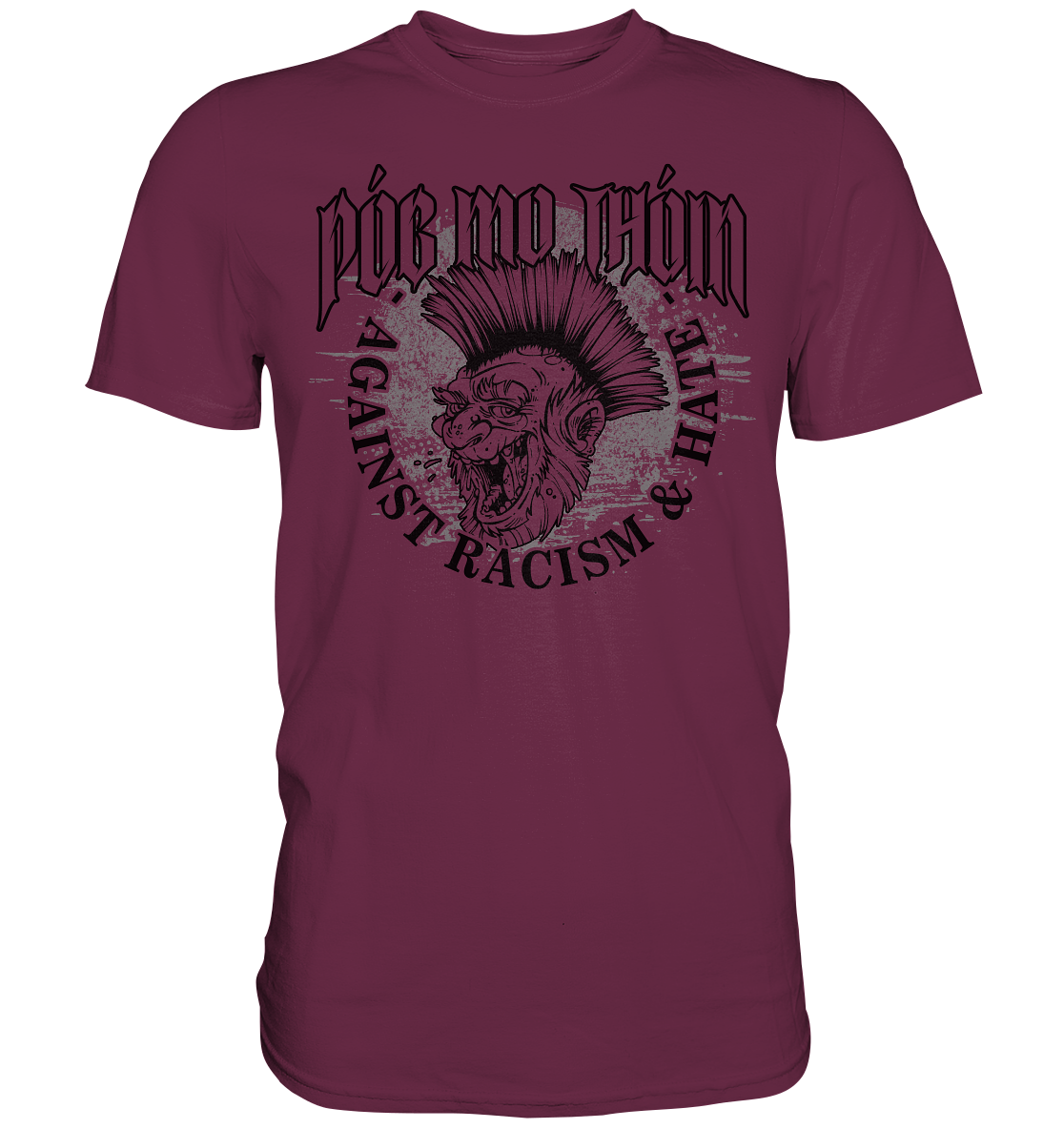 Póg Mo Thóin Streetwear "Against Racism & Hate" - Premium Shirt