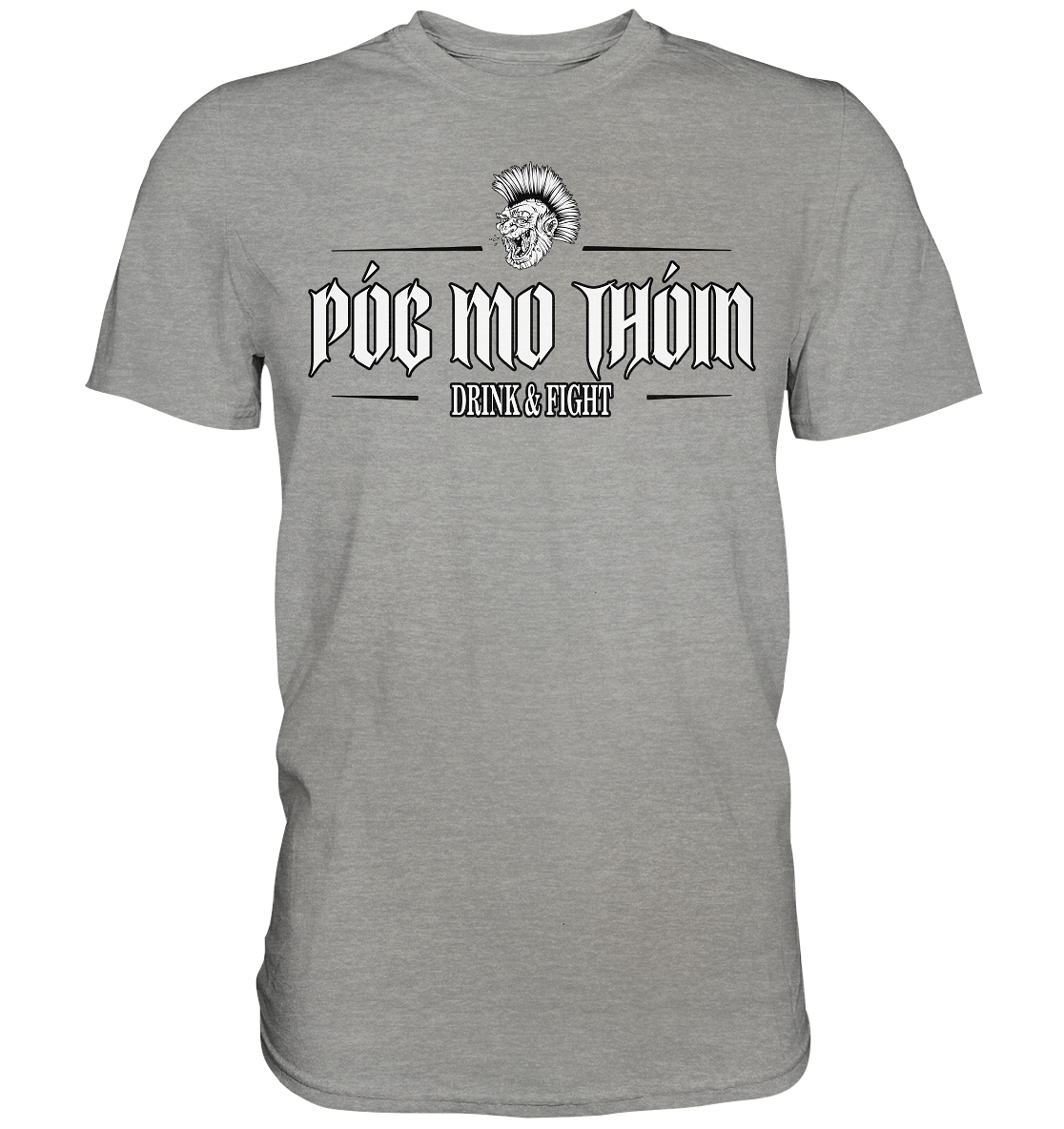 Póg Mo Thóin Streetwear "Drink & Fight" - Premium Shirt