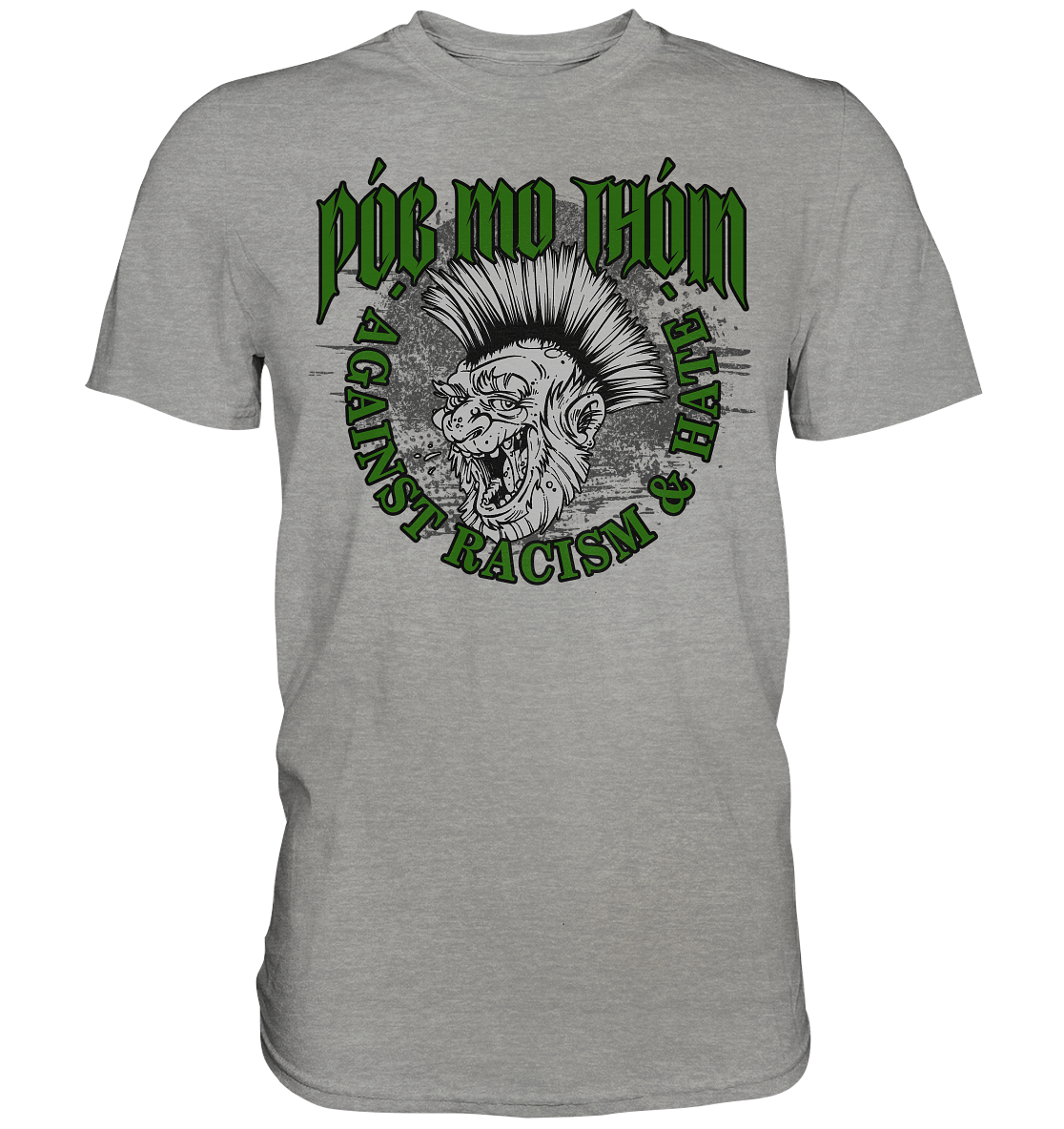 Póg Mo Thóin Streetwear "Against Racism & Hate" - Premium Shirt