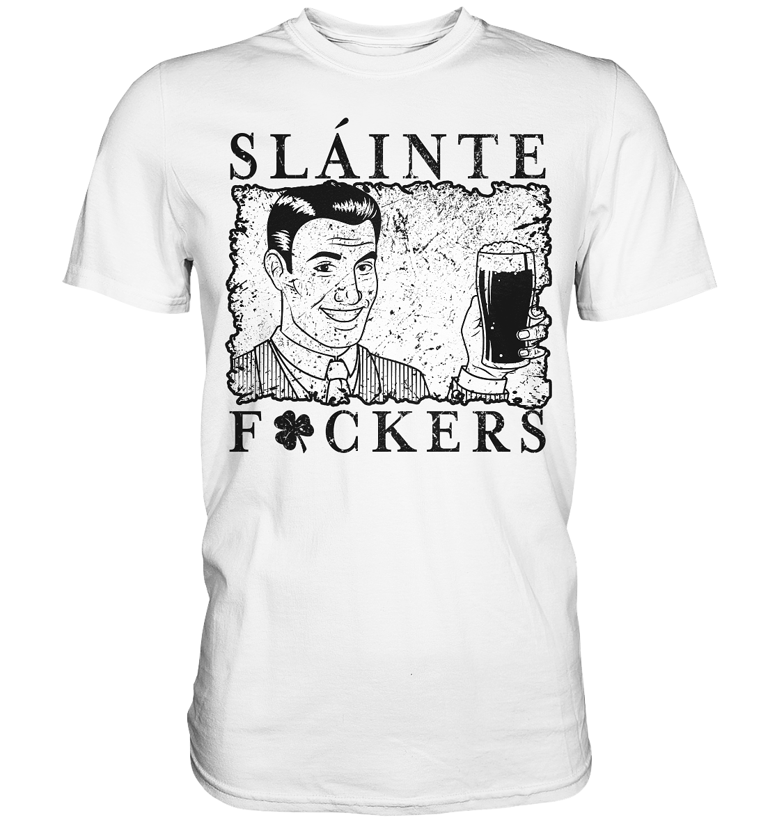 Sláinte "F*ckers" *Shamrock* - Premium Shirt