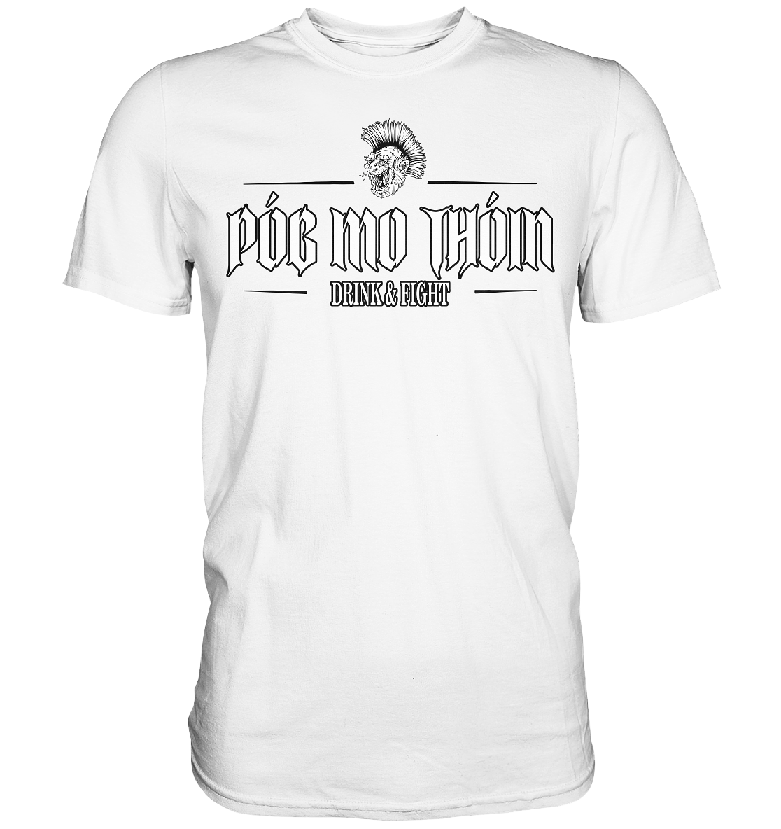 Póg Mo Thóin Streetwear "Drink & Fight" - Premium Shirt