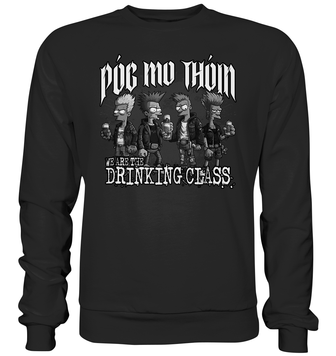 Póg Mo Thóin Streetwear "We Are The Drinking Class II" - Premium Sweatshirt
