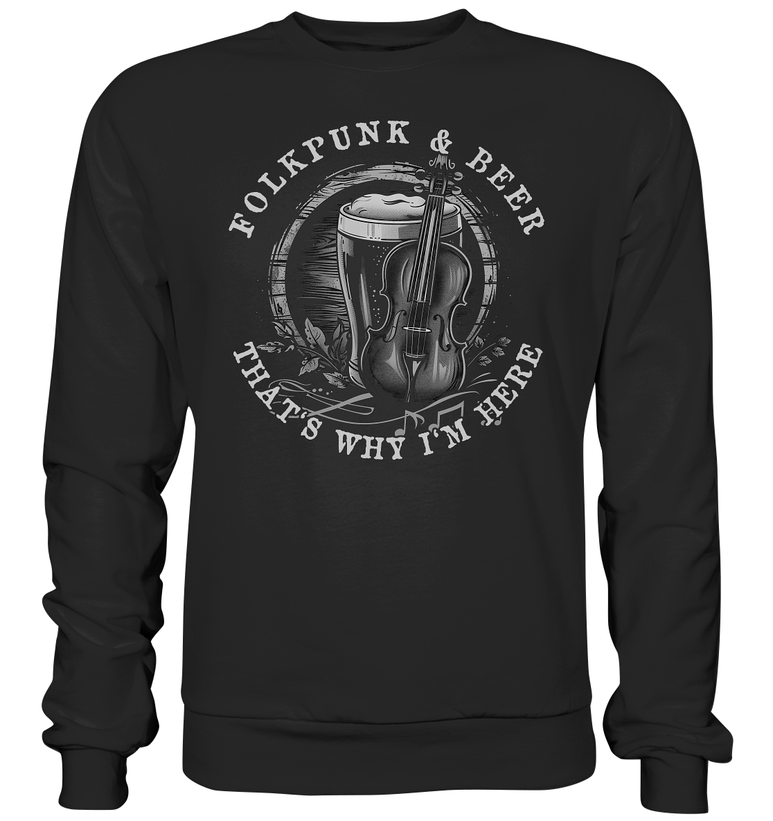 Folkpunk & Beer "That's Why I'm Here V" - Premium Sweatshirt