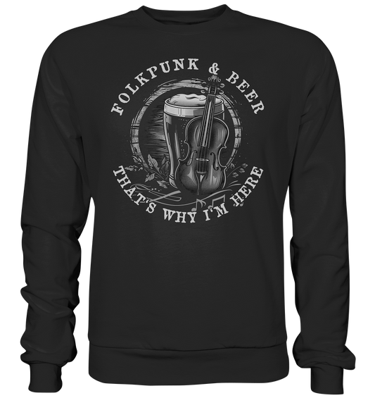 Folkpunk & Beer "That's Why I'm Here V"  - Premium Sweatshirt